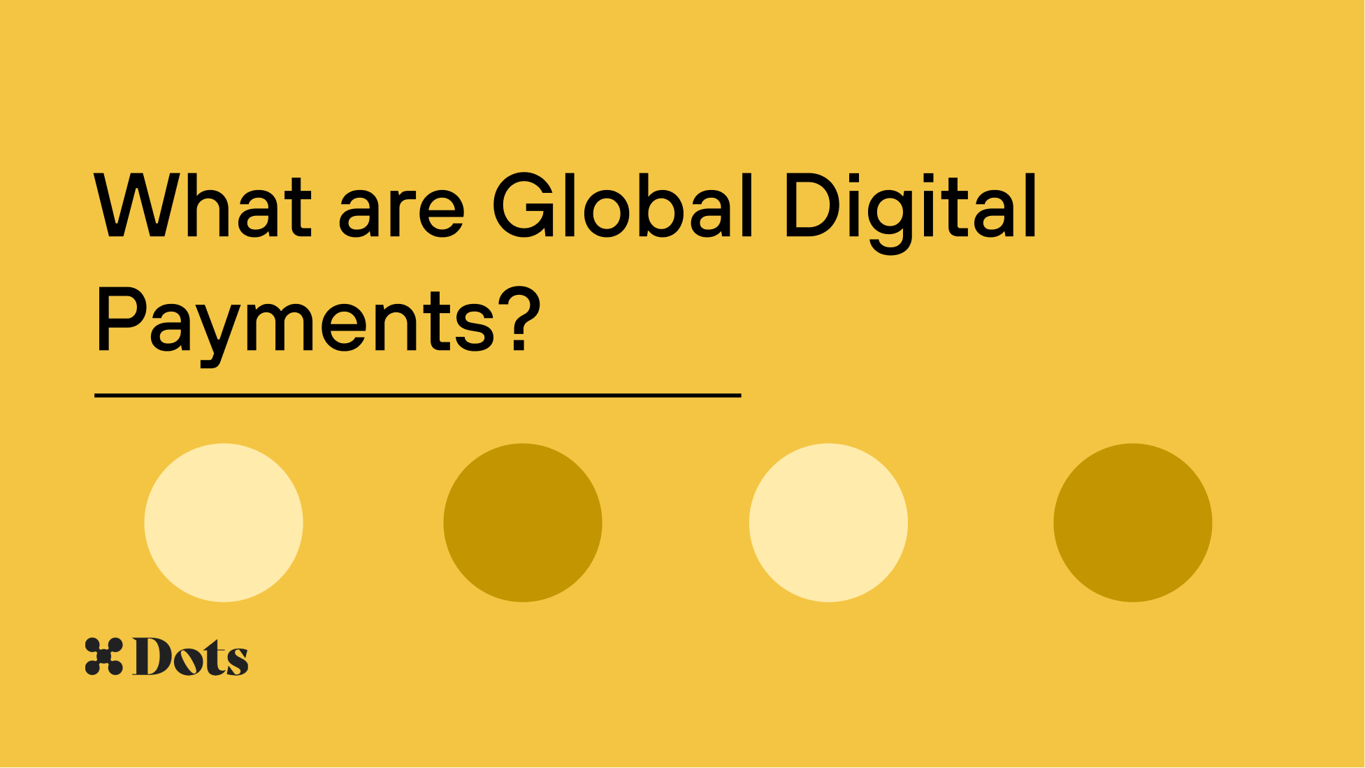 What are Global Digital Payments?