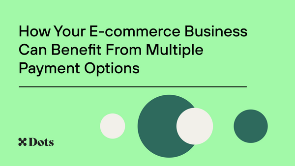 How Your E-commerce Business Can Benefit From Multiple Payment Options