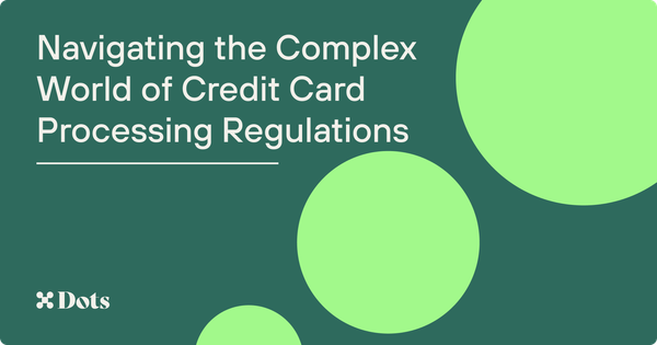 Navigating the Complex World of Credit Card Processing Regulations