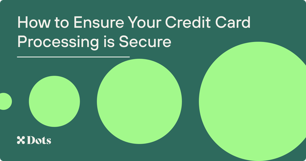 How to Ensure Your Credit Card Processing is Secure