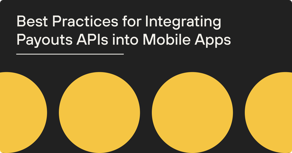 Best Practices for Integrating Payouts APIs into Mobile Apps