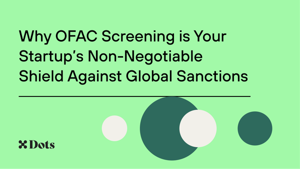 Why OFAC Screening is Your Startup’s Non-Negotiable Shield Against Global Sanctions