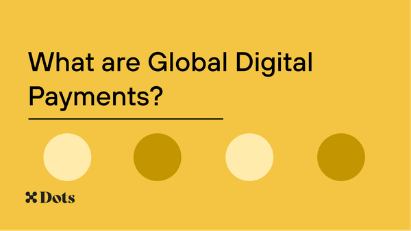 What are Global Digital Payments?