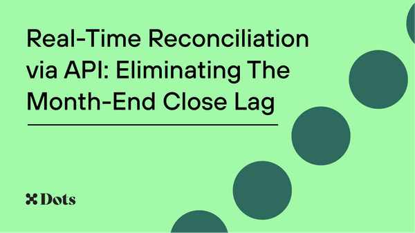 Real-Time Reconciliation via API: Eliminating The Month-End Close Lag